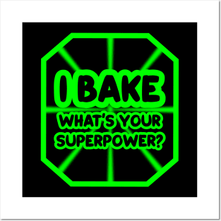 I bake, what's your superpower? Posters and Art